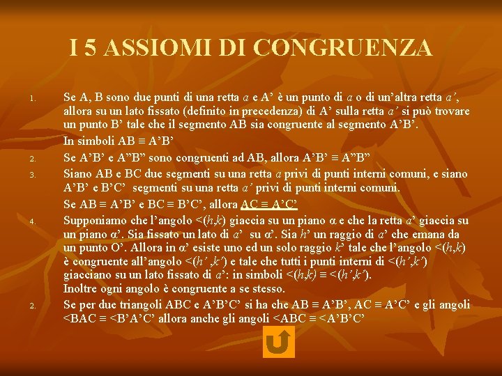 I 5 ASSIOMI DI CONGRUENZA 1. 2. 3. 4. 2. Se A, B sono