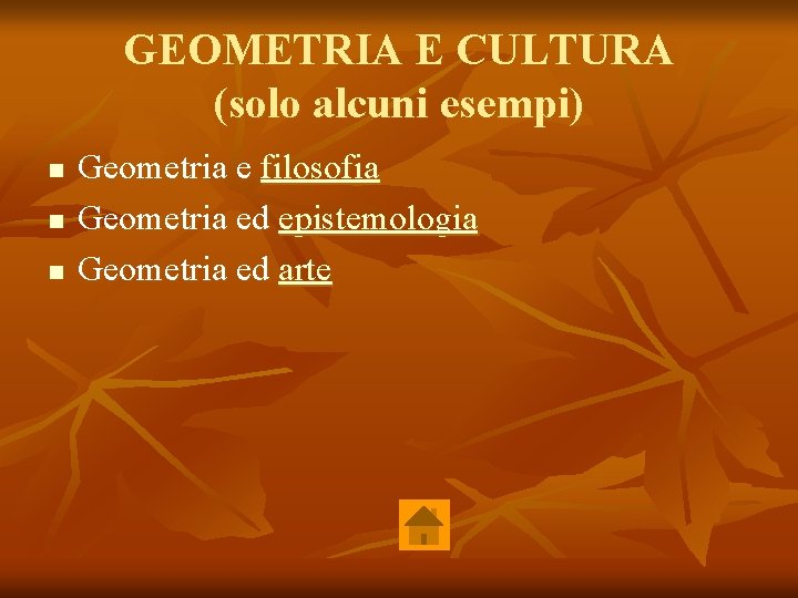 GEOMETRIA E CULTURA (solo alcuni esempi) n n n Geometria e filosofia Geometria ed