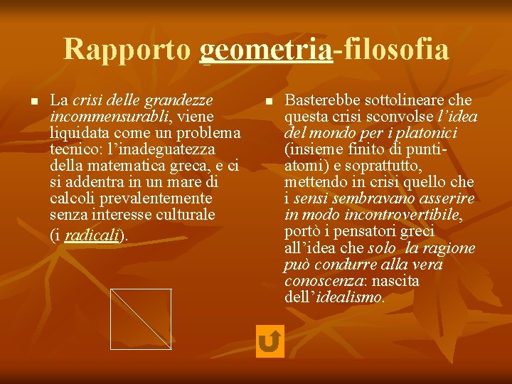 Rapporto geometria-filosofia n La crisi delle grandezze incommensurabli, viene liquidata come un problema tecnico: