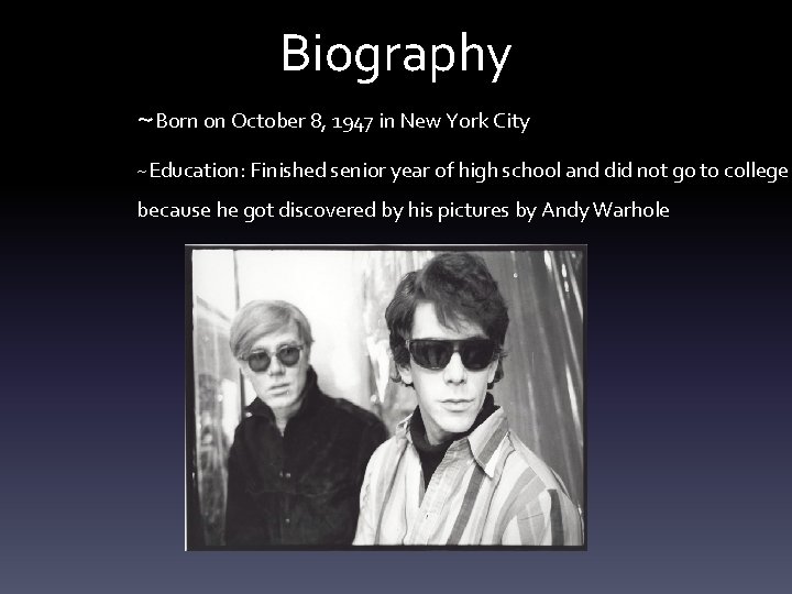 Biography ~Born on October 8, 1947 in New York City ~Education: Finished senior year