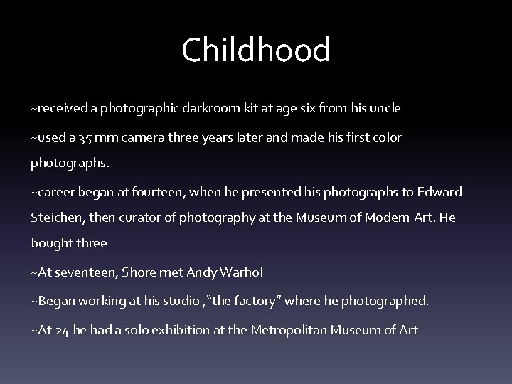Childhood ~received a photographic darkroom kit at age six from his uncle ~used a