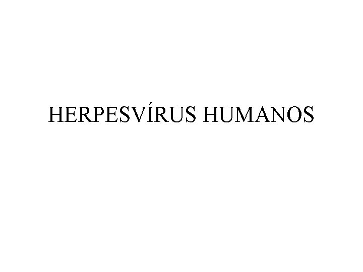 HERPESVÍRUS HUMANOS 
