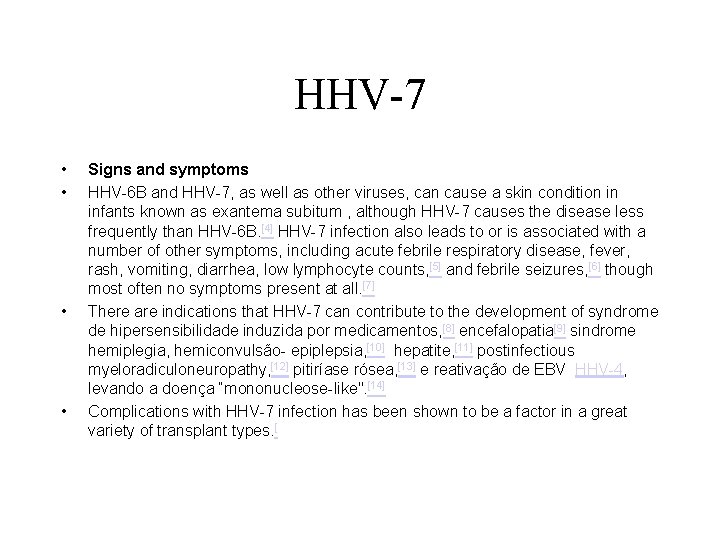 HHV-7 • • Signs and symptoms HHV-6 B and HHV-7, as well as other