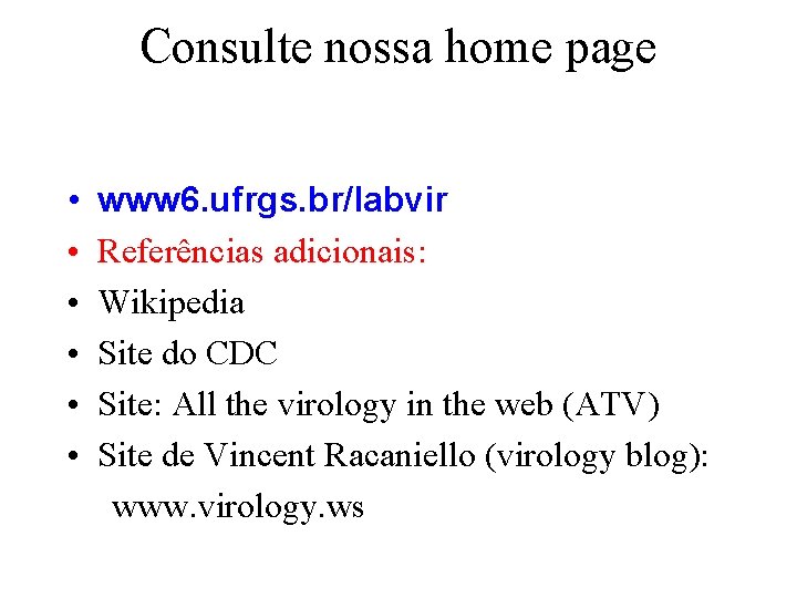 Consulte nossa home page • • • www 6. ufrgs. br/labvir Referências adicionais: Wikipedia