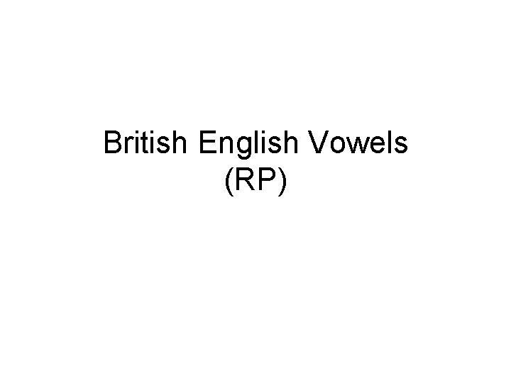 British English Vowels (RP) 