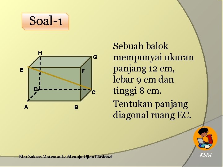 Soal-1 H G E F D A C B Kiat Sukses Matematika Menuju Ujian Soal-1 H G E F D A C B Kiat Sukses Matematika Menuju Ujian