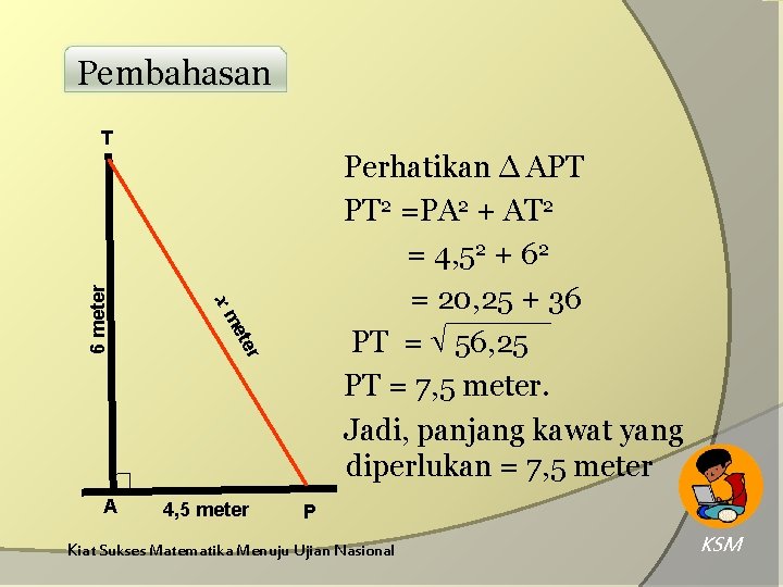 Pembahasan r ete A Perhatikan ∆ APT PT 2 =PA 2 + AT 2 Pembahasan r ete A Perhatikan ∆ APT PT 2 =PA 2 + AT 2