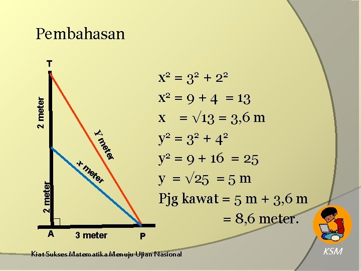 Pembahasan T 2 meter x 2 = 3 2 + 22 x 2 = Pembahasan T 2 meter x 2 = 3 2 + 22 x 2 =