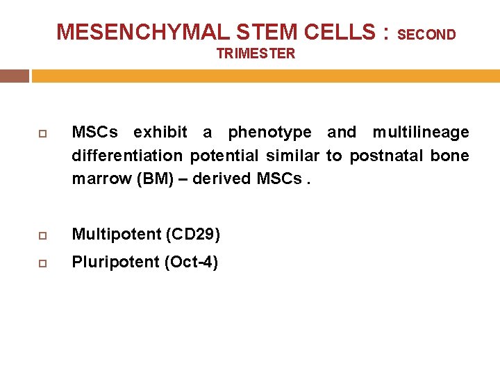 MESENCHYMAL STEM CELLS : SECOND TRIMESTER MSCs exhibit a phenotype and multilineage differentiation potential