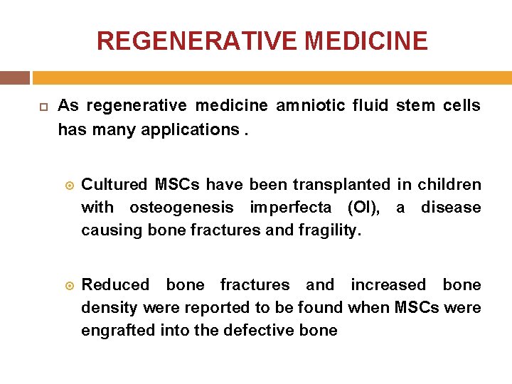 REGENERATIVE MEDICINE As regenerative medicine amniotic fluid stem cells has many applications. Cultured MSCs