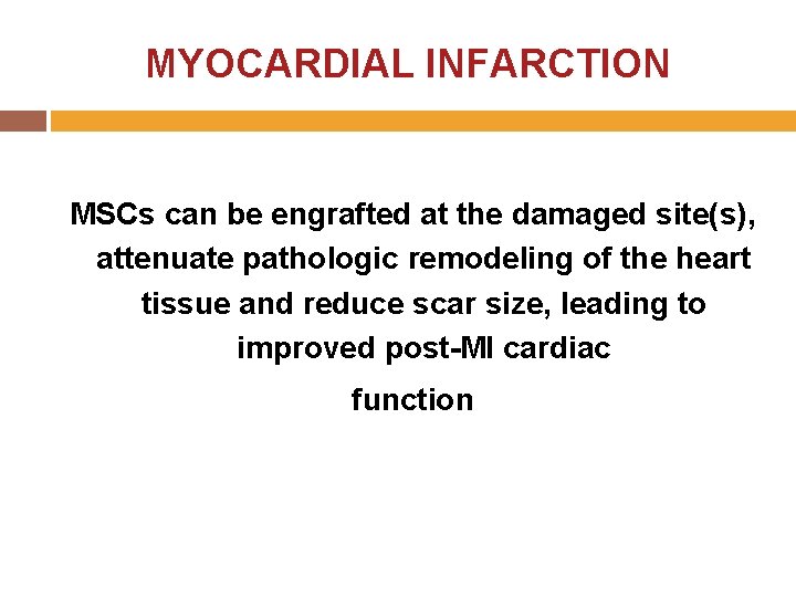 MYOCARDIAL INFARCTION MSCs can be engrafted at the damaged site(s), attenuate pathologic remodeling of