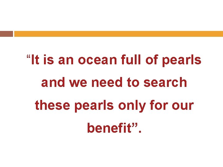 “It is an ocean full of pearls and we need to search these pearls