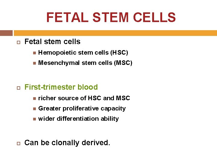 FETAL STEM CELLS Fetal stem cells Hemopoietic stem cells (HSC) Mesenchymal stem cells (MSC)