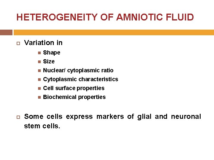 HETEROGENEITY OF AMNIOTIC FLUID Variation in Shape Size Nuclear/ cytoplasmic ratio Cytoplasmic characteristics Cell