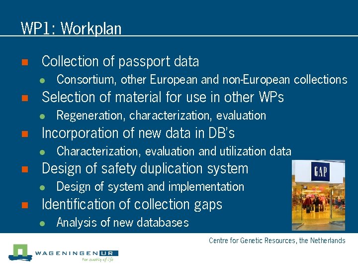 WP 1: Workplan n Collection of passport data l n Selection of material for