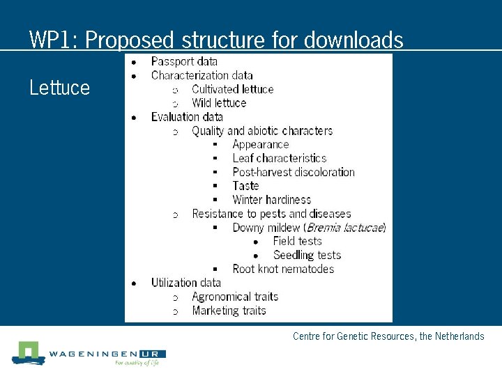 WP 1: Proposed structure for downloads Lettuce Centre for Genetic Resources, the Netherlands 