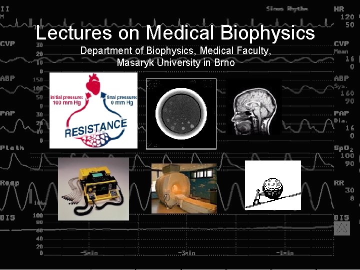 Lectures on Medical Biophysics Department of Biophysics, Medical Faculty, Masaryk University in Brno 