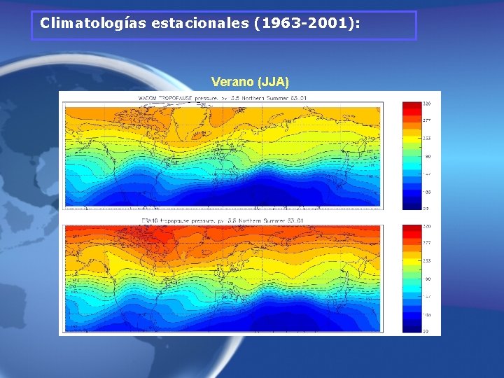 Climatologías estacionales (1963 -2001): Verano (JJA) Climatologías estacionales (1963 -2001): Verano (JJA)
