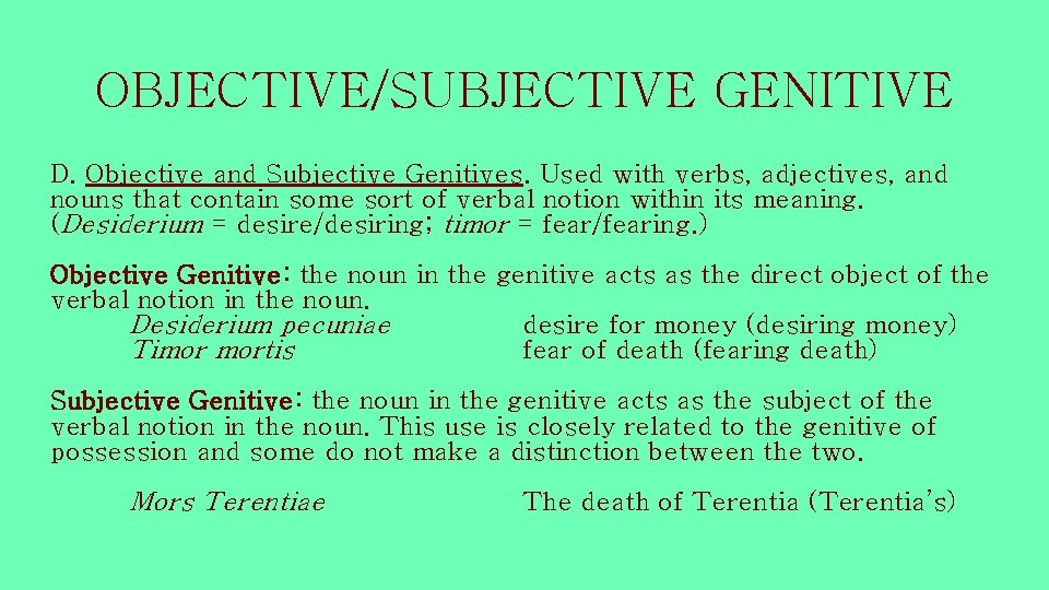 OBJECTIVE/SUBJECTIVE GENITIVE D. Objective and Subjective Genitives. Used with verbs, adjectives, and nouns that