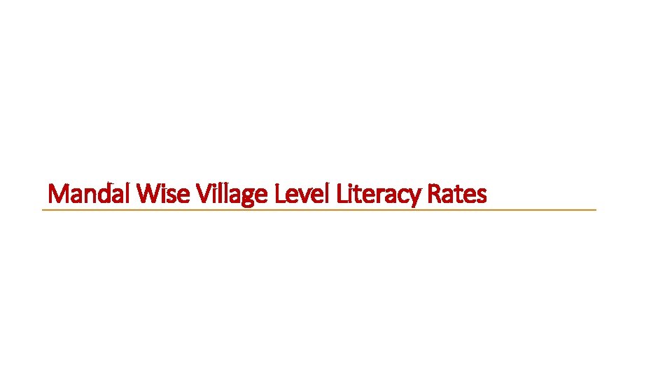 Mandal Wise Village Level Literacy Rates Mandal Wise Village Level Literacy Rates