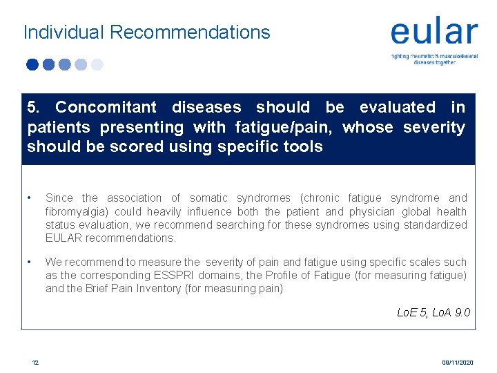 Individual Recommendations 5. Concomitant diseases should be evaluated in patients presenting with fatigue/pain, whose