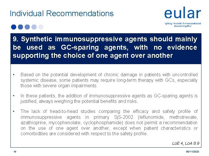 Individual Recommendations 9. Synthetic immunosuppressive agents should mainly be used as GC-sparing agents, with