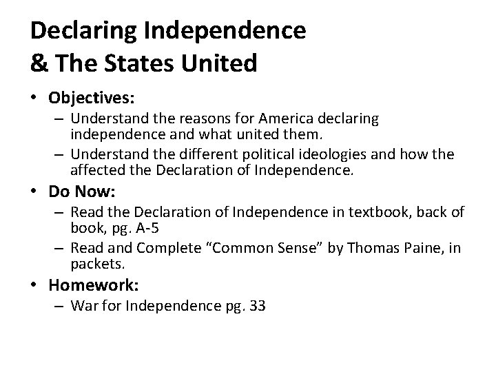 Declaring Independence & The States United • Objectives: – Understand the reasons for America