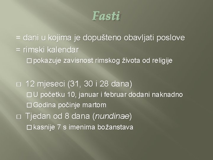 FASTI = dani u kojima je dopušteno obavljati poslove = rimski kalendar � pokazuje