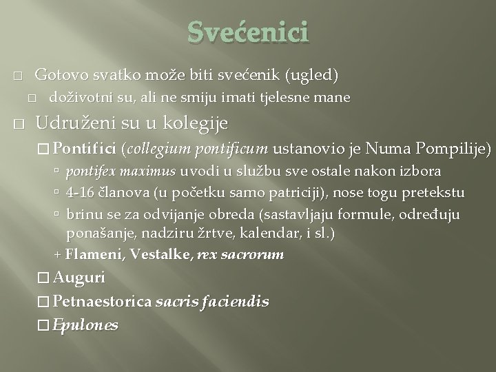 Svećenici � Gotovo svatko može biti svećenik (ugled) � � doživotni su, ali ne