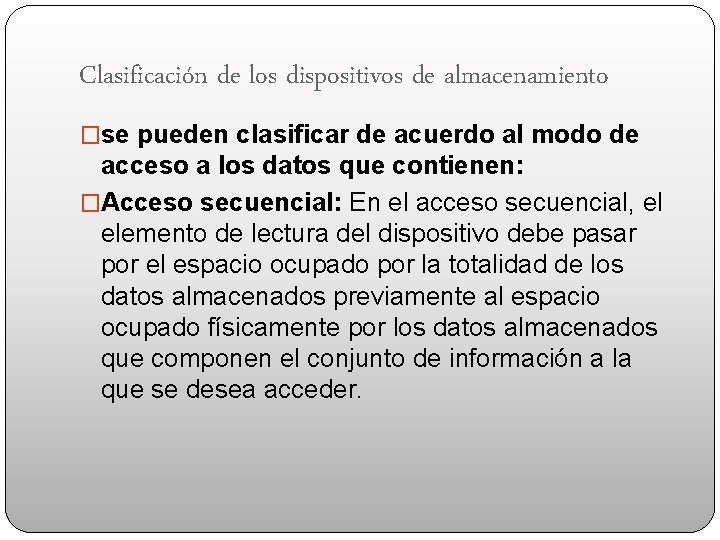 Clasificación de los dispositivos de almacenamiento �se pueden clasificar de acuerdo al modo de