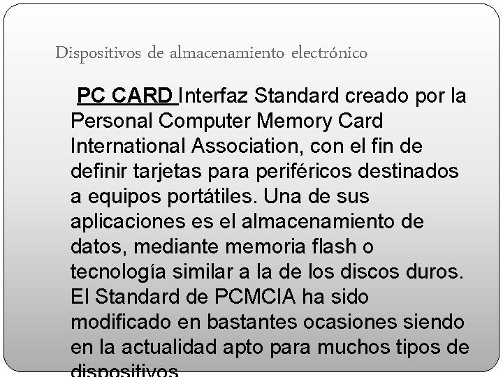 Dispositivos de almacenamiento electrónico PC CARD Interfaz Standard creado por la Personal Computer Memory