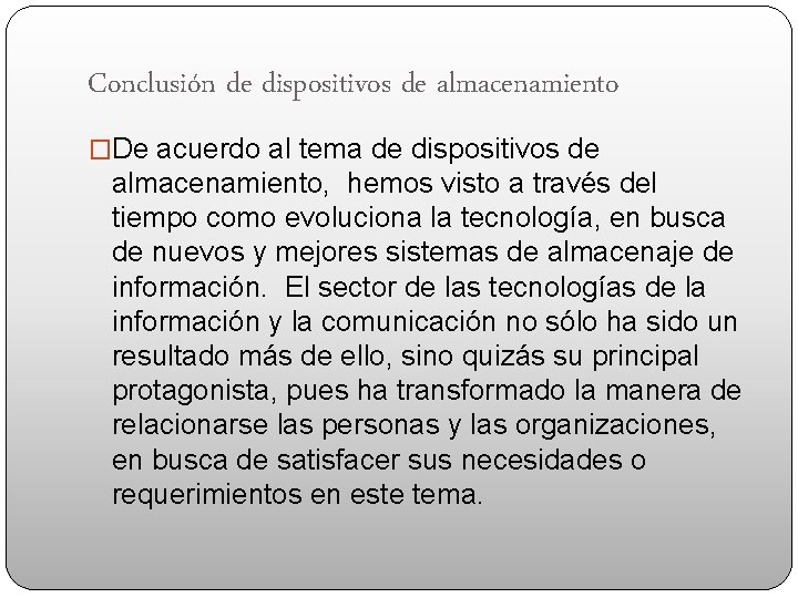 Conclusión de dispositivos de almacenamiento �De acuerdo al tema de dispositivos de almacenamiento, hemos