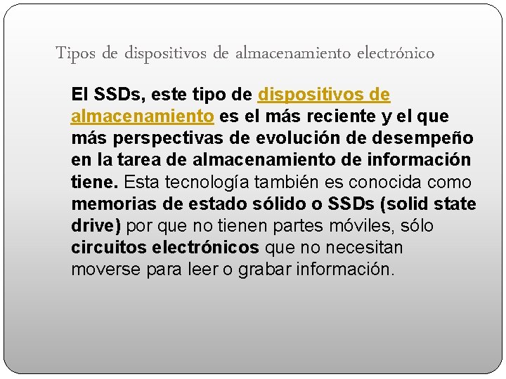 Tipos de dispositivos de almacenamiento electrónico El SSDs, este tipo de dispositivos de almacenamiento