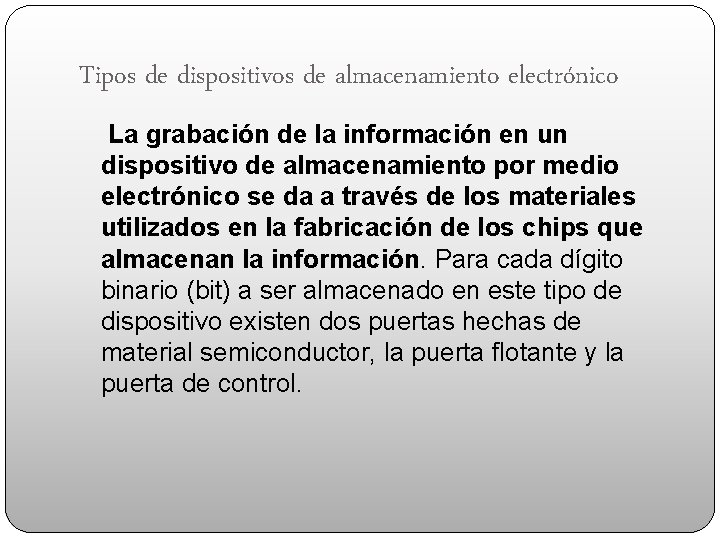 Tipos de dispositivos de almacenamiento electrónico La grabación de la información en un dispositivo