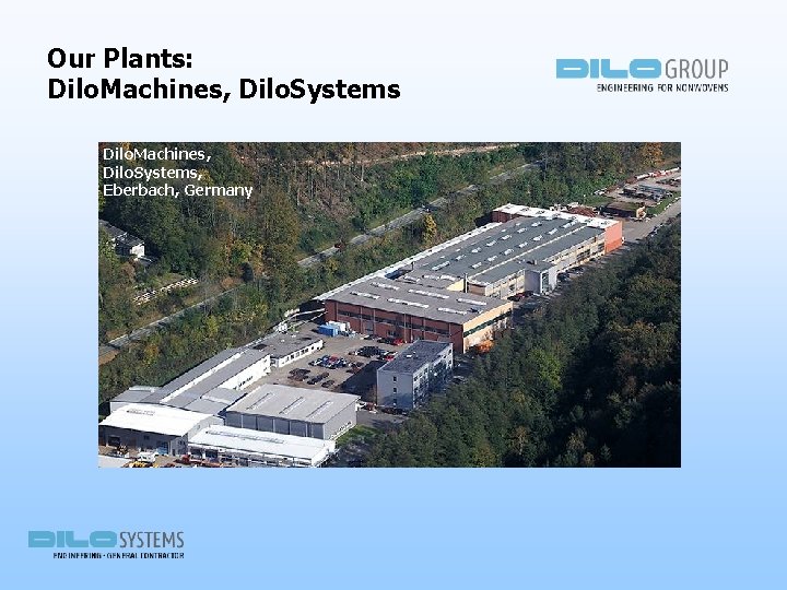 Our Plants: Dilo. Machines, Dilo. Systems, Eberbach, Germany 