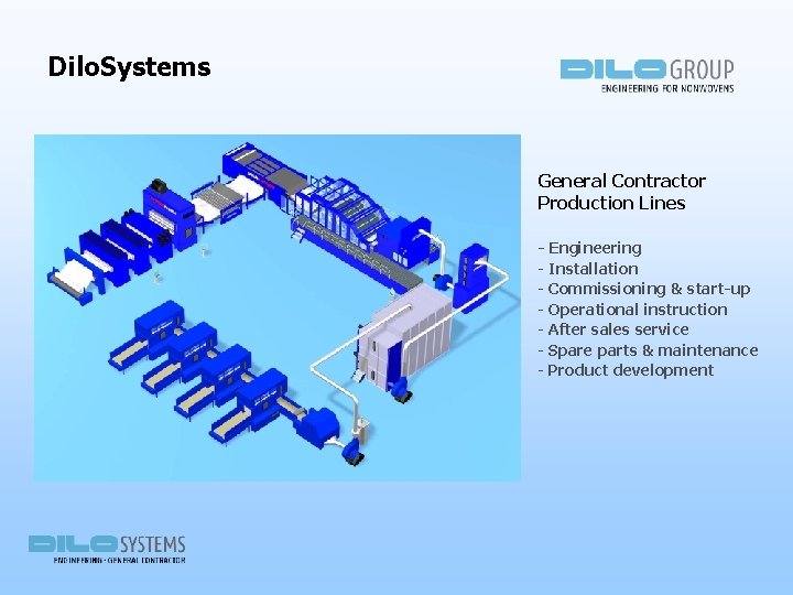 Dilo. Systems General Contractor Production Lines - Engineering - Installation - Commissioning & start-up