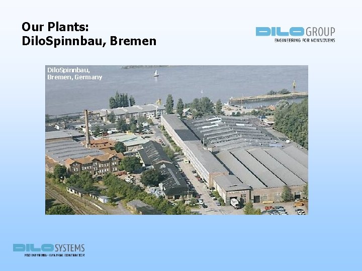 Our Plants: Dilo. Spinnbau, Bremen, Germany 