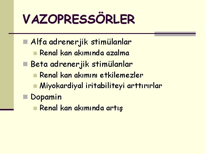 VAZOPRESSÖRLER n Alfa adrenerjik stimülanlar n Renal kan akımında azalma n Beta adrenerjik stimülanlar