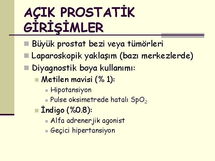 AÇIK PROSTATİK GİRİŞİMLER n Büyük prostat bezi veya tümörleri n Laparoskopik yaklaşım (bazı merkezlerde)