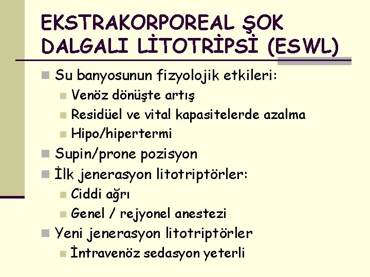 EKSTRAKORPOREAL ŞOK DALGALI LİTOTRİPSİ (ESWL) n Su banyosunun fizyolojik etkileri: n Venöz dönüşte artış