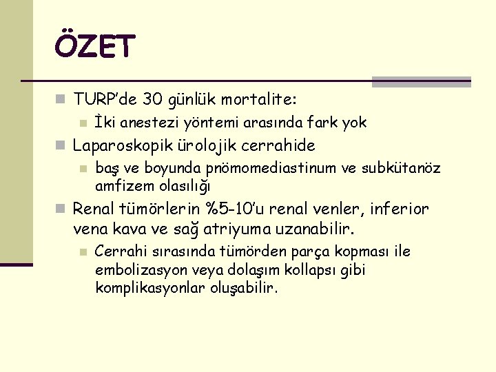 ÖZET n TURP’de 30 günlük mortalite: n İki anestezi yöntemi arasında fark yok n