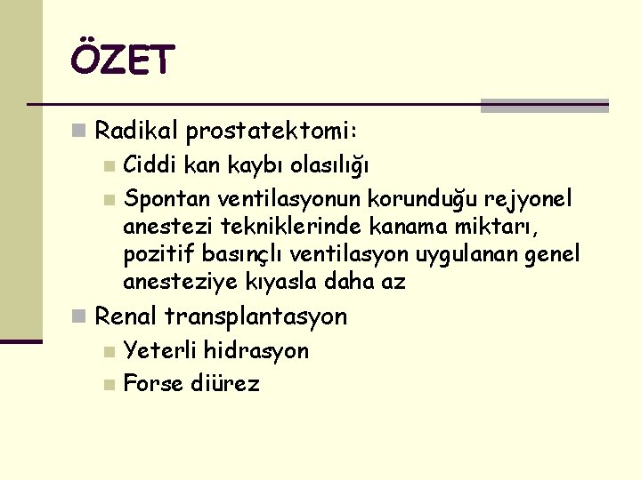 ÖZET n Radikal prostatektomi: n Ciddi kan kaybı olasılığı n Spontan ventilasyonun korunduğu rejyonel