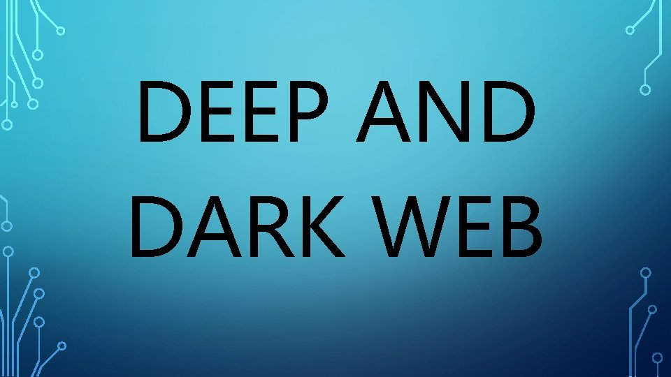 DEEP AND DARK WEB 