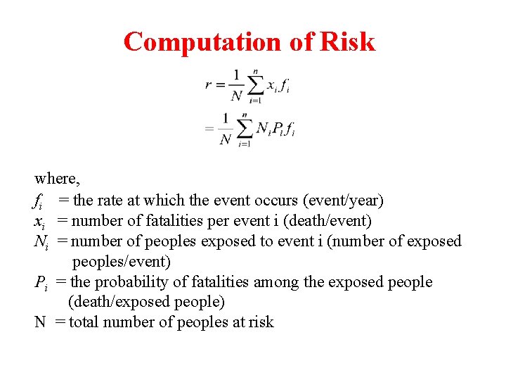 Computation of Risk where, fi = the rate at which the event occurs (event/year)