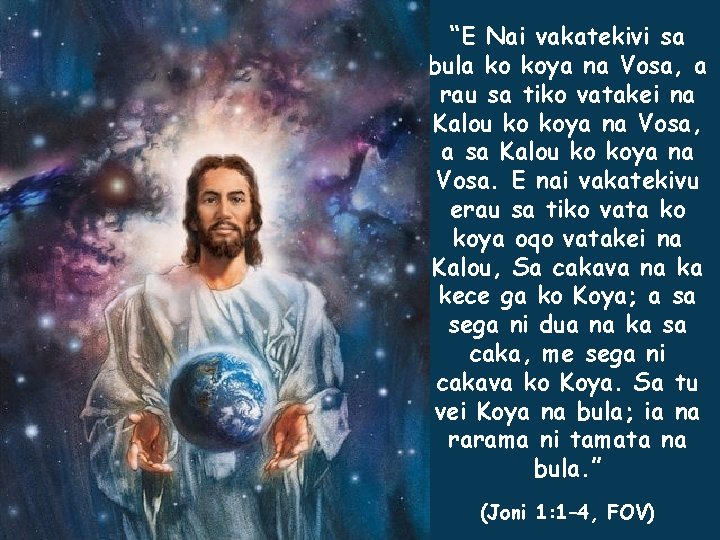“E Nai vakatekivi sa bula ko koya na Vosa, a rau sa tiko vatakei