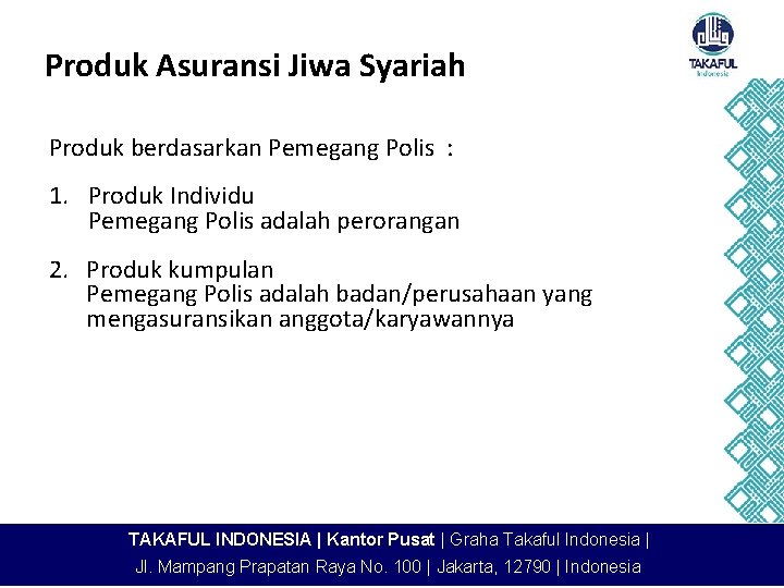 Produk Asuransi Jiwa Syariah Produk berdasarkan Pemegang Polis : 1. Produk Individu Pemegang Polis