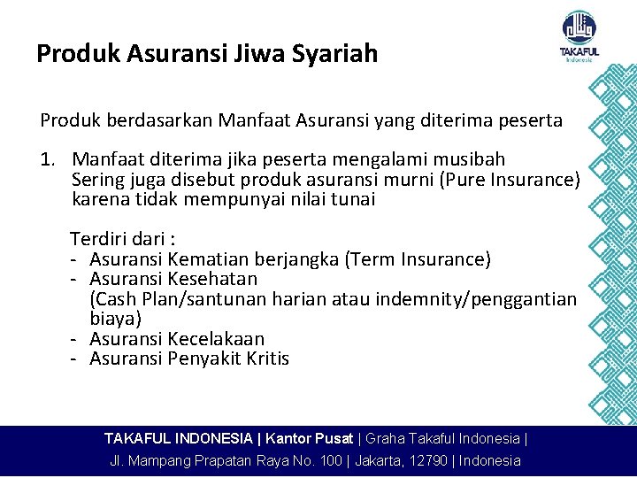 Produk Asuransi Jiwa Syariah Produk berdasarkan Manfaat Asuransi yang diterima peserta 1. Manfaat diterima