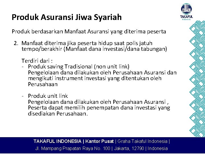 Produk Asuransi Jiwa Syariah Produk berdasarkan Manfaat Asuransi yang diterima peserta 2. Manfaat diterima