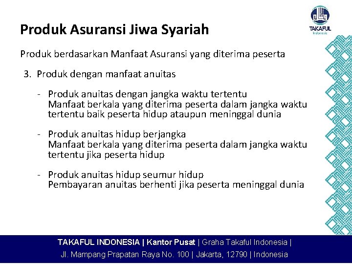 Produk Asuransi Jiwa Syariah Produk berdasarkan Manfaat Asuransi yang diterima peserta 3. Produk dengan