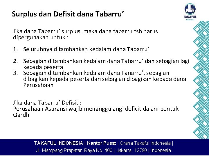 Surplus dan Defisit dana Tabarru’ Jika dana Tabarru’ surplus, maka dana tabarru tsb harus